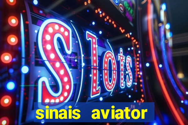 sinais aviator esporte da sorte